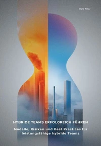 Hybride Teams erfolgreich führen