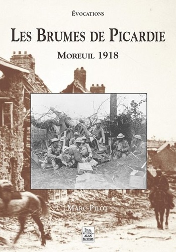 Marc Pilot - Les brumes de Picardie - Moreuil 1918.