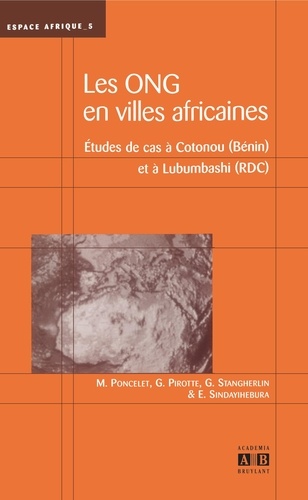 Marc Poncelet et Gautier Pirotte - Les organisations non gouvernementales en villes africaines - Etudes de cas à Cotonou (Bénin) et à Lubumbashi (RDC).
