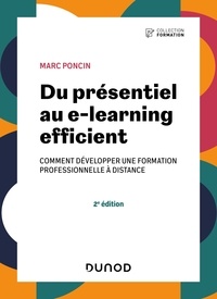 Marc Poncin - Du présentiel au e-learning efficient - 2e éd. - comment développer une formation professionnelle à distance.