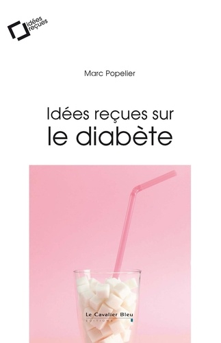 Marc Popelier - Idées reçues sur le diabète.