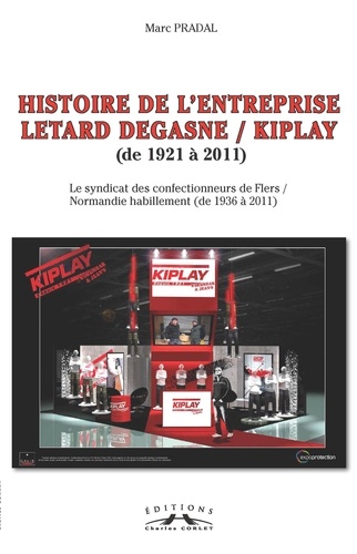 Marc Pradal - Histoire de l'entreprise Letard Degasne/Kiplay.