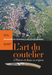 Marc Prival et David G. Morel - L'art du coutelier à Thiers et dans sa région.