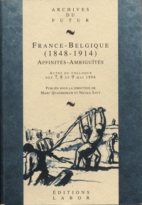 Marc Quaghebeur - France - belgique (1848 - 1914) : affinites - ambiguites : actes du colloque des 7, 8 et 9 mai 1996.