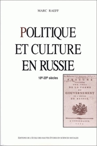 Marc Raeff - Politique et culture en Russie - 18e-20e siècles.