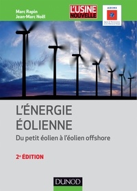 Marc Rapin et Jean-Marc Noël - Énergie éolienne - 2e éd. - Du petit éolien à l'éolien off shore.