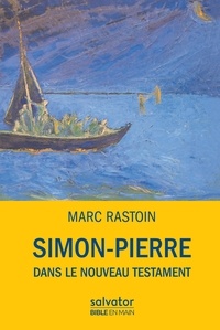 Marc Rastoin - Simon-Pierre dans le Nouveau Testament.