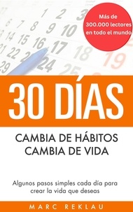  Marc Reklau - 30 Días: Cambia de Hábitos, Cambia de Vida - Hábitos que cambiarán tu vida, #1.