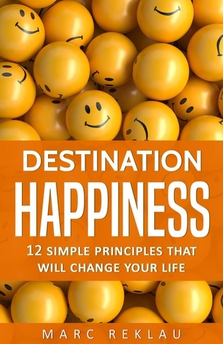  Marc Reklau - Destination Happiness: 12 Simple Principles that will Change Your Life - Change your habits, change your life, #3.