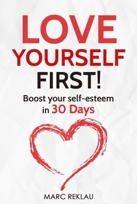 Marc Reklau - Love Yourself First! Boost Your Self-esteem in 30 Days. How to Overcome Low Self-esteem, Anxiety, Stress, Insecurity, and Self-doubt - Change your habits, change your life, #4.