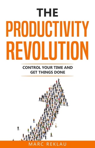  Marc Reklau - The Productivity Revolution: Control Your Time and Get Things Done! - Change your habits, change your life, #2.