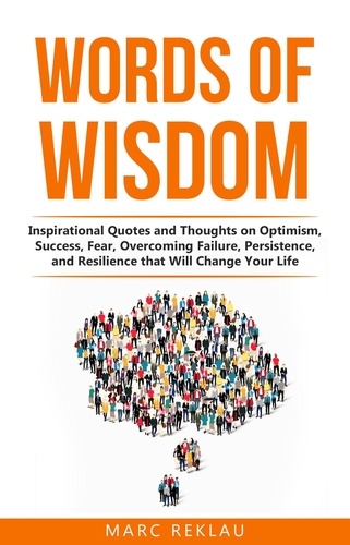  Marc Reklau - Words of Wisdom: Inspirational Quotes and Thoughts on Optimism, Success, Fear, Overcoming Failure, Persistence, and Resilience that Will Change Your Life - Change your habits, change your life, #8.