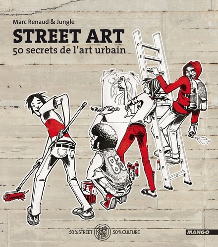 Street Art. 50 secrets de l'art urbain