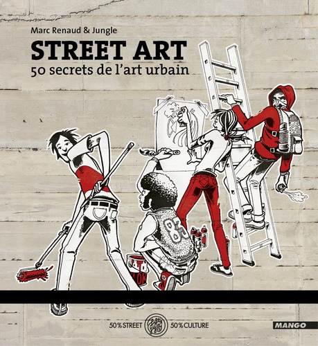 Street art. 50 secrets de l'art urbain