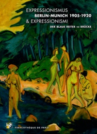 Marc Restellini - Expressionismus & expressionismi Berlin-Munich 1905-1920 - Der Blaue Reiter vs Brücke.