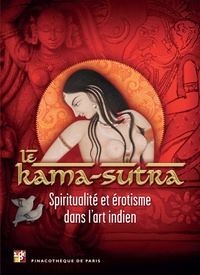 Marc Restellini - Le Kama-Sutra - Spiritualité et érotisme dans l'art indien.