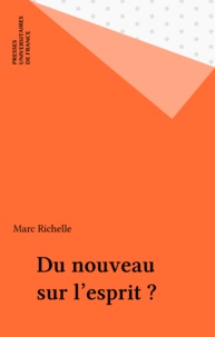 Marc Richelle - Du nouveau sur l'esprit ? - Et autres questions en suspens.