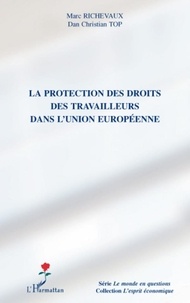 Marc Richevaux et Dan Cristian Top - La protection des droits des travailleurs dans l'Union européenne.