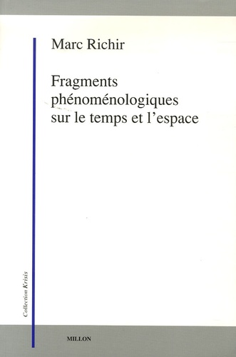 Marc Richir - Fragments phénoménologiques sur le temps et l'espace.