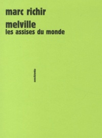 Marc Richir - Melville - Les assises du monde.