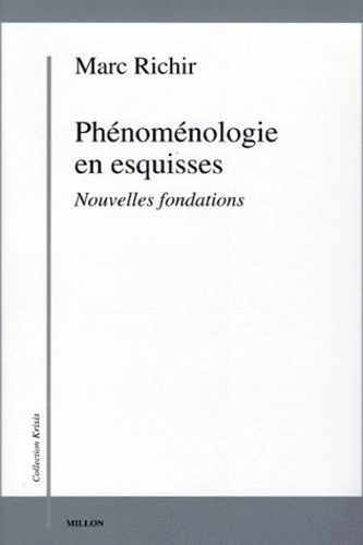 Marc Richir - PHENOMENOLOGIE EN ESQUISSES. - Nouvelles fondations.