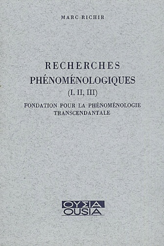 Marc Richir - Recherches phénoménologiques (I, II, III). - Fondation pour la phénoménologie transcendantale.