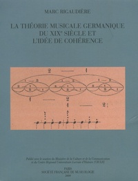 Marc Rigaudière - La théorie musicale germanique du XIXe siècle et l'idée de cohérence.