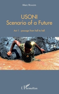 Marc Rigaudis - Usoni, Scenario of a Future Tome 1 : Passage from hell to hell.