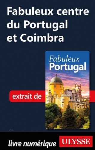 FABULEUX  Fabuleux centre du Portugal et Coimbra