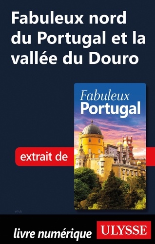 FABULEUX  Fabuleux nord du Portugal et la vallée du Douro
