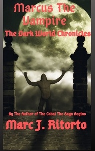  marc ritorto - Marcus The Vampire: The Dark World Chronicles.