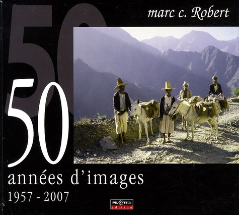 Marc Robert - 50 années d'images 1957-2007.