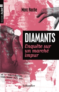 Marc Roche - Diamants - Enquête sur un marché impur.