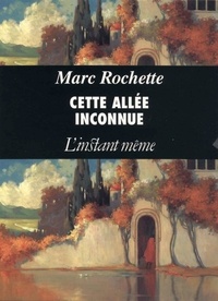 Marc Rochette - Cette allée inconnue.