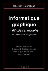 Marc Roelens et Bernard Péroche - Informatique graphique - Méthodes et modèles.