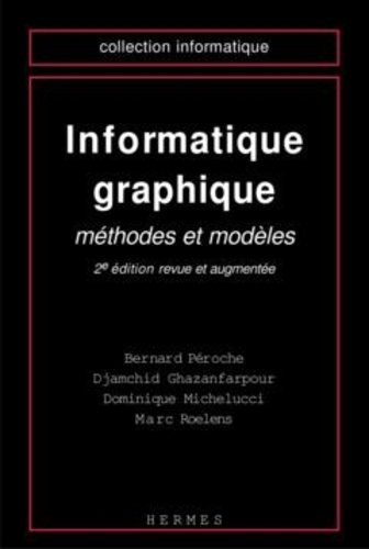 Marc Roelens et Bernard Péroche - Informatique graphique - Méthodes et modèles.