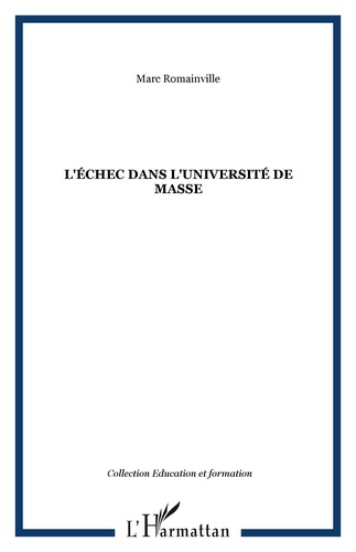 Marc Romainville - L'echec dans l'université de masse.