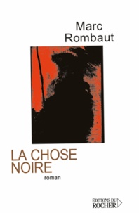 Marc Rombaut - La chose noire.