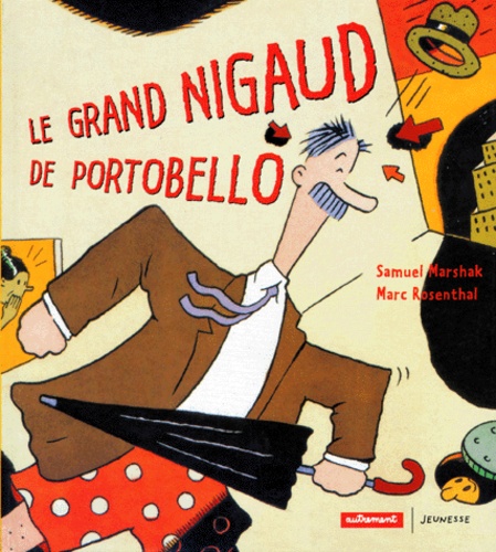 Marc Rosenthal et Samuel Marchak - Le grand nigaud de Portobello.
