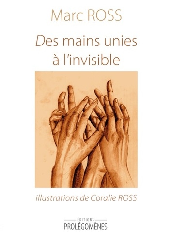 Marc Ross - Des mains unies à l'invisible.