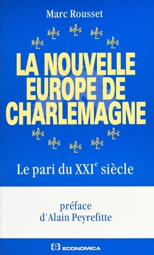 La nouvelle Europe de Charlemagne. Le pari du XXIe siècle