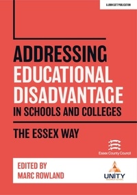 Marc Rowland - Addressing Educational Disadvantage in Schools and Colleges: The Essex Way.