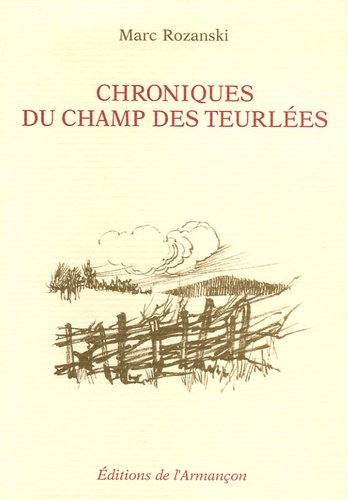 Marc Rozanski - Chroniques du champ des Teurlées.