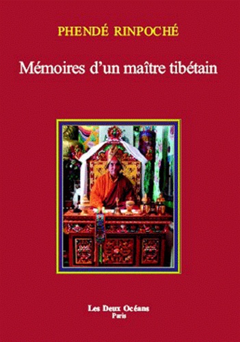 Marc Rozette et  Phendé Rinpoché - Phendé Rinpoché - Mémoires d'un maître tibétain.