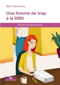 Partage gratuit de téléchargement d'ebook Une femme de trop à la DRH (French Edition) par Marc Saïzonou 9782363721419 RTF