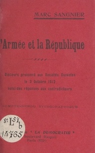 Marc Sangnier - L'armée et la République - Discours prononcé aux Sociétés savantes, le 3 octobre 1912, suivi des réponses aux contradicteurs. Compte-rendu sténographique.