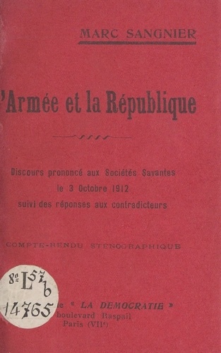 L'armée et la République. Discours prononcé aux Sociétés savantes, le 3 octobre 1912, suivi des réponses aux contradicteurs. Compte-rendu sténographique