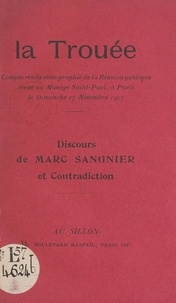Marc Sangnier - La trouée - Compte-rendu sténographié de la réunion publique tenue au Manège Saint-Paul, à Paris, le dimanche 17 novembre 1907. Discours de Marc Sangnier et contradiction.