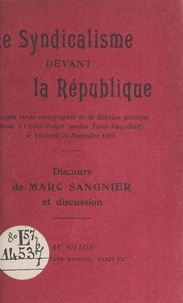 Marc Sangnier - Le syndicalisme devant la République - Compte rendu sténographié de la réunion publique tenue à l'Eden-Palace (ancien Tivoli-Vaux-Hall), le vendredi 20 novembre 1908.