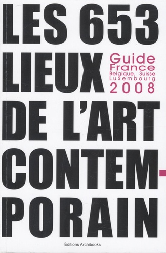 Marc Sautereau - Les 653 lieux de l'art contemporain - Guide France-Belgique-Luxembourg-Suisse.